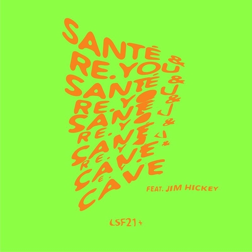 Santé & Jim Hickey & Re.You - Cave [LSF003]